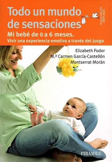 El libro Todo Un Mundo
                           De Sensaciones, juegos para bebés de 0 a 6 meses Editorial Grupo Anaya